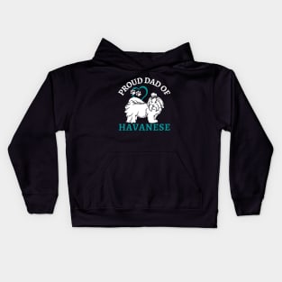 Dad of Havanese Life is better with my dogs Dogs I love all the dogs Kids Hoodie